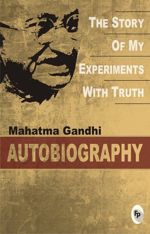 

The Story Of My Experiments With Truth, Paperback Book, By: Mahatma Gandhi