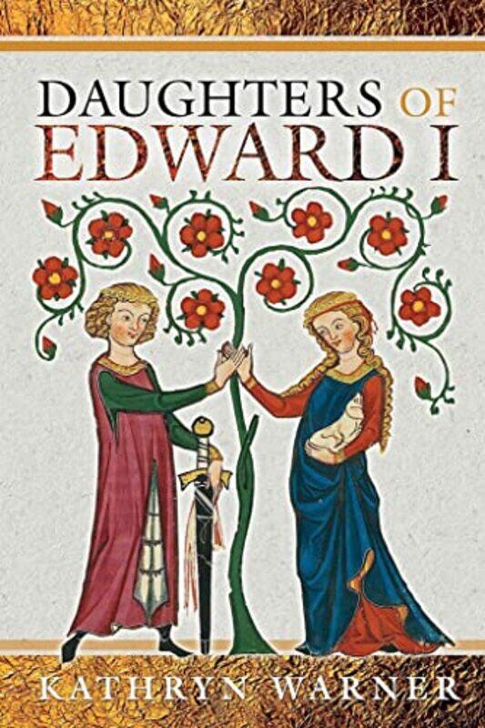 

Daughters of Edward I by Kathryn Warner-Hardcover