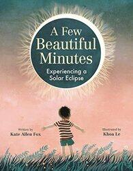 A Few Beautiful Minutes by Kate Allen FoxKhoa Le-Hardcover