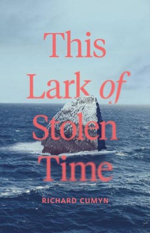 

This Lark of Stolen Time by Richard Cumyn-Paperback