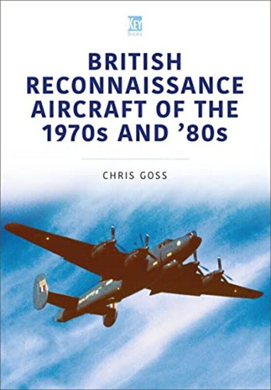 

British Reconnaissance Aircraft of the 1970s and 80s by Chris Goss-Paperback