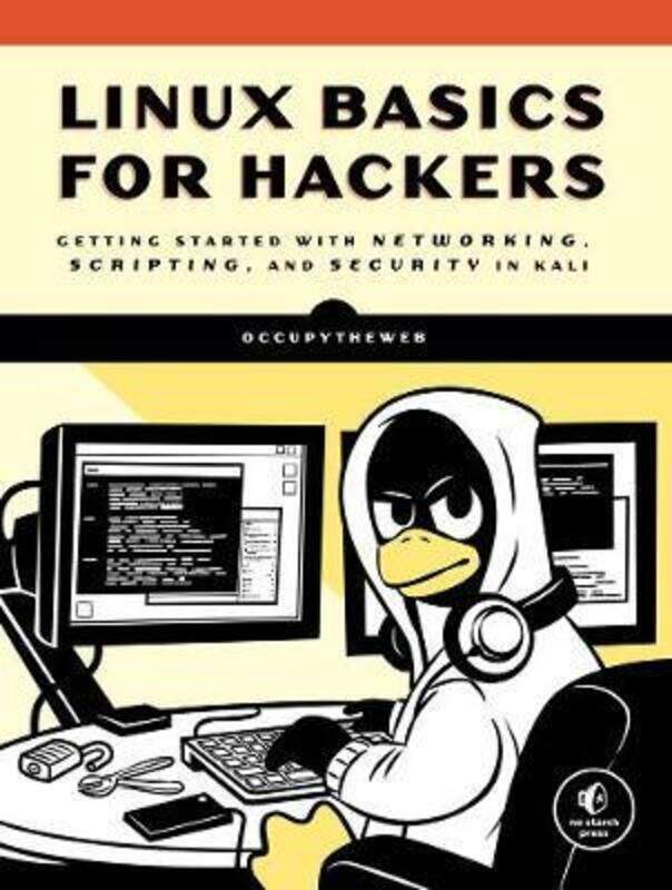 

Linux Basics For Hackers: Getting Started with Networking, Scripting, and Security in Kali.paperback,By :OCCUPYTHEWEB