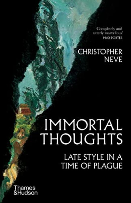 Immortal Thoughts: Late Style In A Time Of Plague Hardcover by Christopher Neve