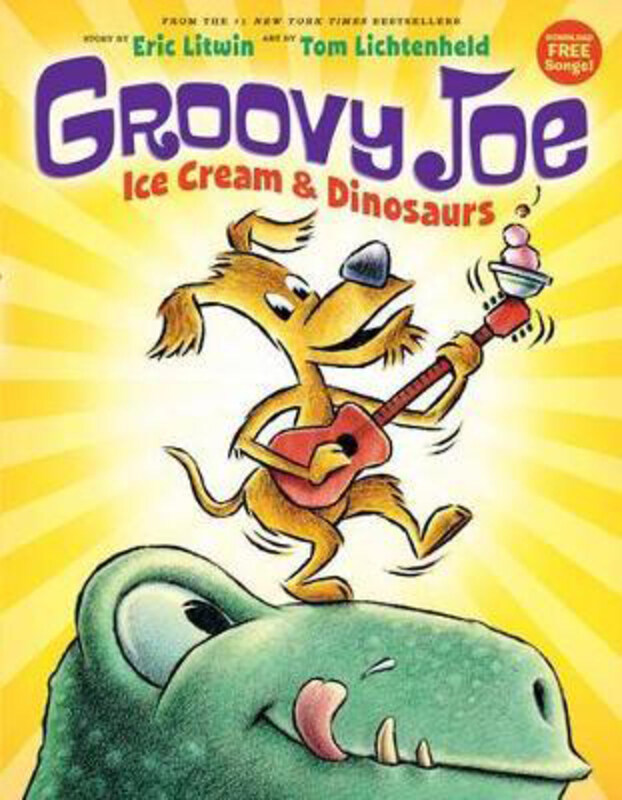 

Groovy Joe: Ice Cream & Dinosaurs (Groovy Joe #1), 1: Ice Cream & Dinosaurs, Hardcover Book, By: Eric Litwin