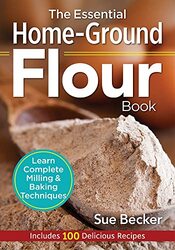 Essential Home-Ground Flour Book,Paperback,By:Becker, Sue