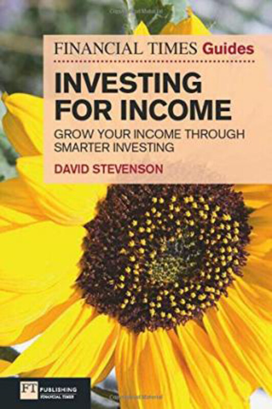 

FT Guide to Investing for Income: Grow Your Income Through Smarter Investing, Paperback Book, By: David Stevenson