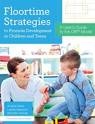 Floortime Strategies to Promote Development in Children and Teens: A Users Guide to the DIR (R) Mod , Paperback by Davis, Andrea - Isaacson, Lahela - Harwell, Michelle