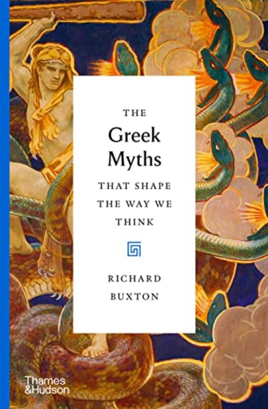 The Greek Myths That Shape the Way We Think , Hardcover by Richard Buxton