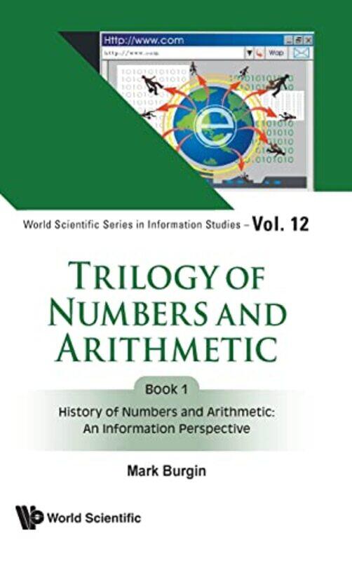 

Trilogy Of Numbers And Arithmetic Book 1 History Of Numbers And Arithmetic An Information Perspective by Mark (Univ Of California, Los Angeles, Usa)