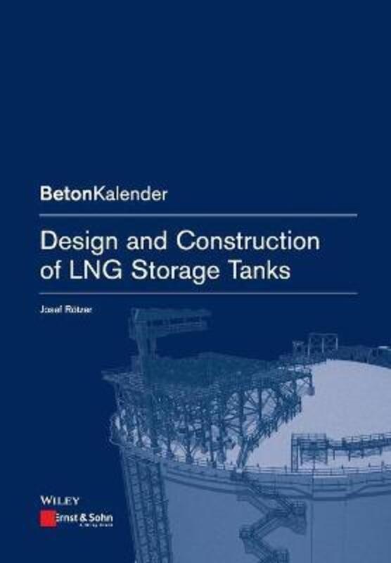Design and Construction of LNG Storage Tanks,Paperback,ByRoetzer, Josef - Bergmeister, Konrad - Fingerloos, Frank - Woerner, Johann-Dietrich - Thrift, Philip