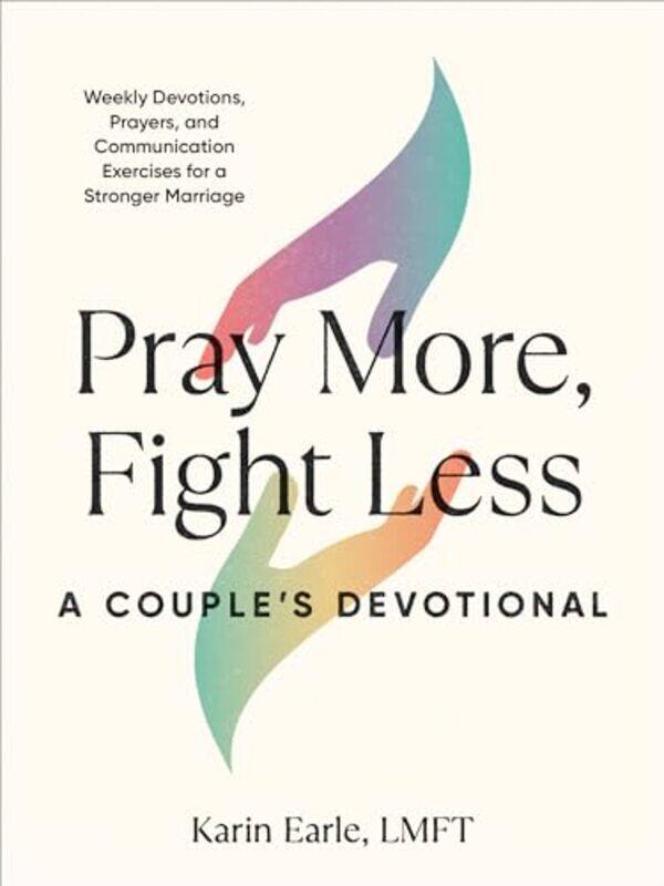 

Pray More Fight Less a Couples Devotional by Karin Karin Earle Earle-Paperback