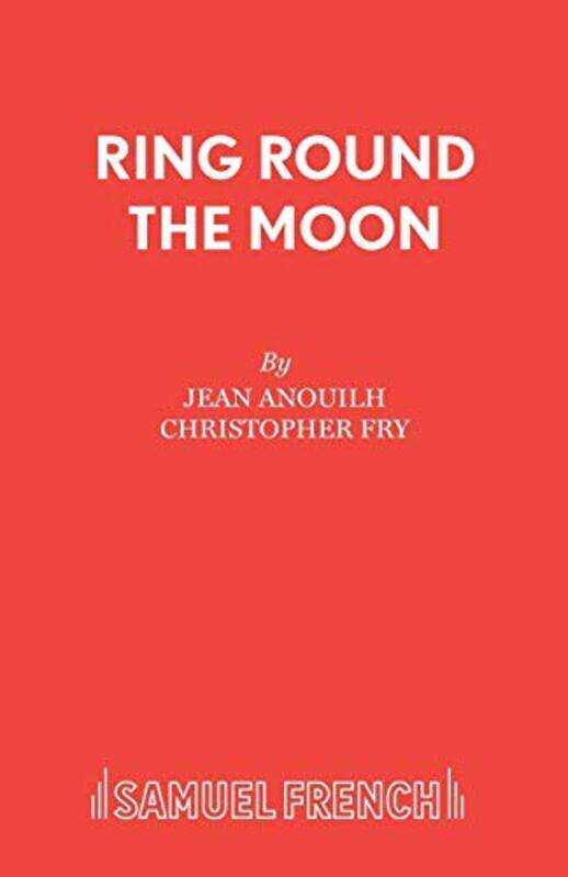 

Ring Round the Moon by Jean AnouilhC Fry-Paperback