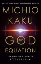 The God Equation: The Quest for a Theory of Everything , Hardcover by Kaku, Michio