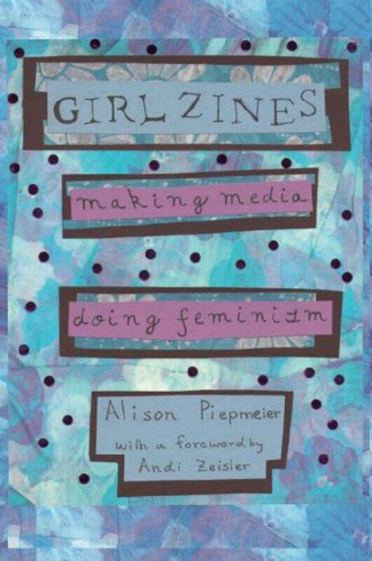 

Girl Zines by Alison Piepmeier-Paperback