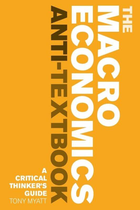 

The Macroeconomics AntiTextbook by Oscar Wilde-Paperback