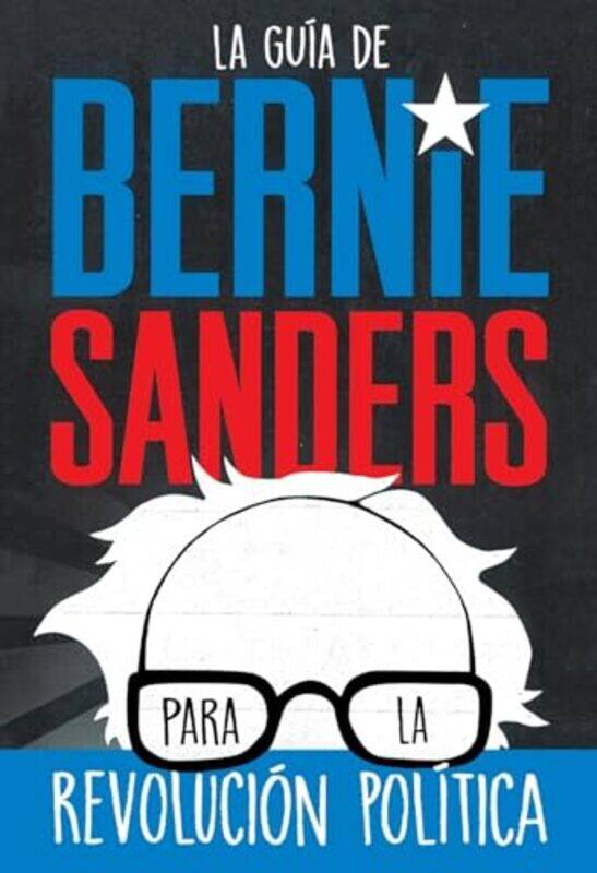 

La gua de Bernie Sanders para la revolucin poltica Bernie Sa by Samantha Montgomerie-Paperback