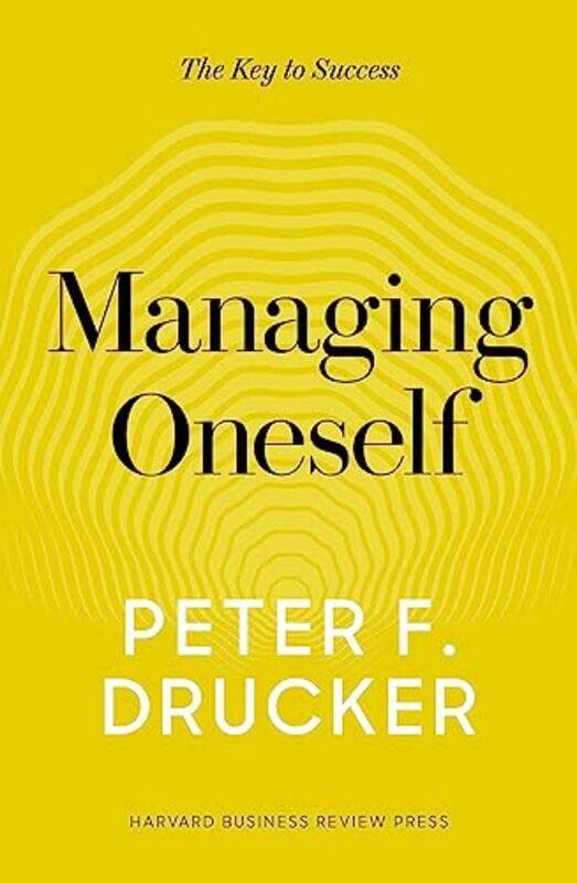 

Managing Oneself by Peter F Drucker-Hardcover