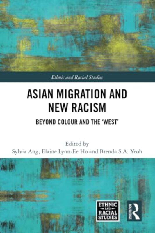 

Asian Migration and New Racism by Sylvia Deakin University, Australia AngElaine Lynn-Ee National University of Singapore HoBrenda SA National Universi