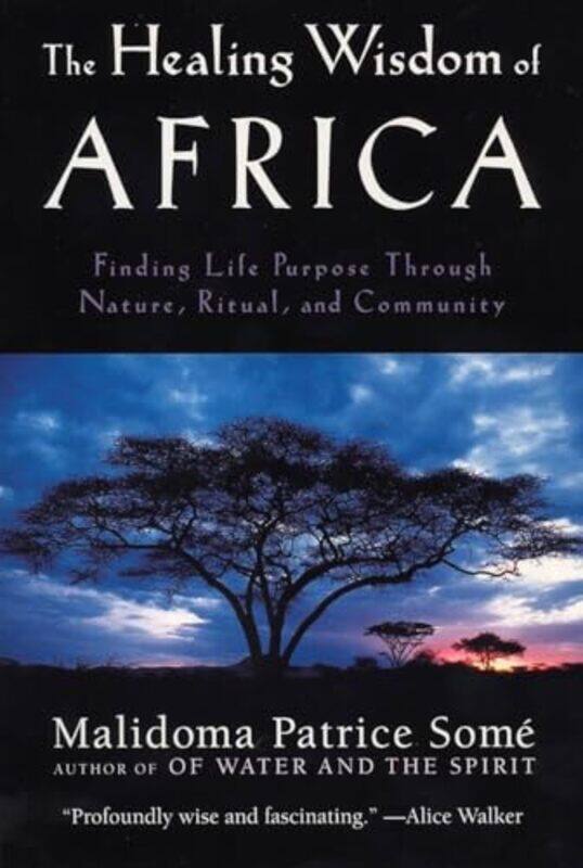 

The Healing Wisdom of Africa by Malidoma Patrice Some-Paperback