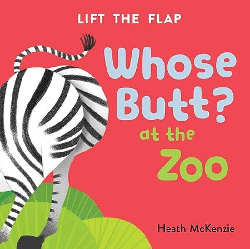 

Whose Butt At The Zoo: Lift-The-Flap Board Book By Mckenzie, Heath Paperback