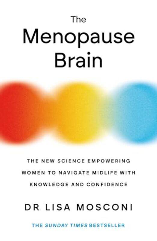 

The Menopause Brain The New Science Empowering Women To Navigate Midlife With Knowledge And Confide by Mosconi, Dr. Lisa - Paperback