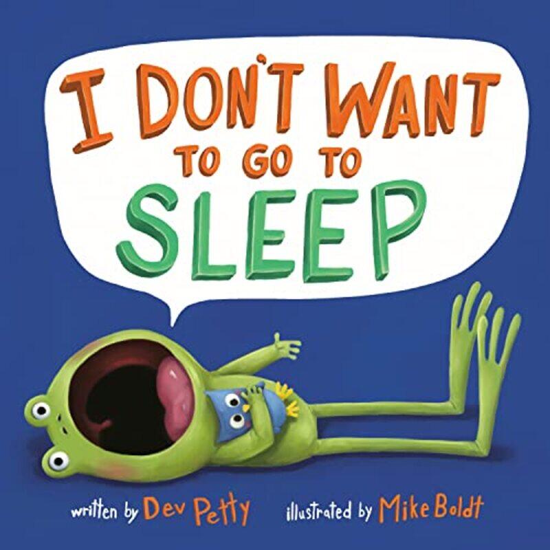 

I Dont Want to Go to Sleep by Dev PettyMike Boldt-Paperback