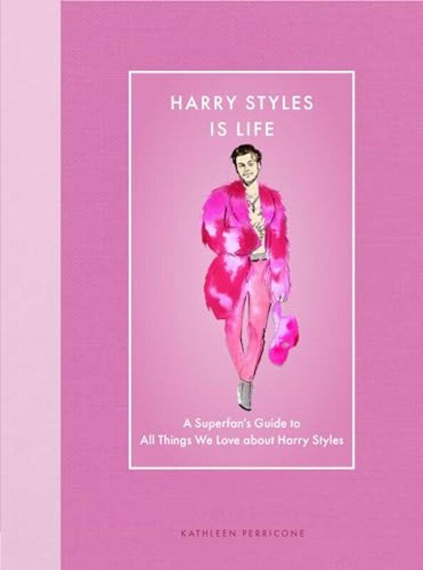 

Harry Styles Is Life A Superfans Guide To All Things We Love About Harry Styles By Perricone, Kathleen -Hardcover