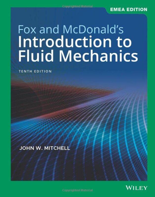 

Fox and McDonald's Introduction to Fluid Mechanics 10th Edition EMEA Edition