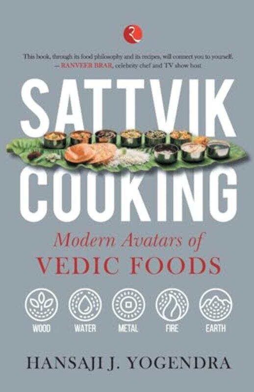 

SATTVIK COOKING: MODERN AVATARS OF VEDIC FOODS Paperback by Yogendra, Hansaji J.