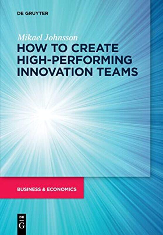 

How to create highperforming innovation teams by Mikael Johnsson-Paperback