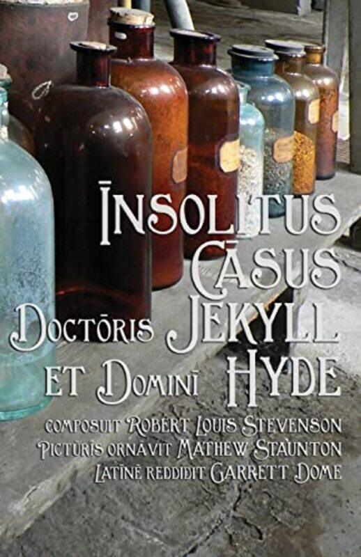 

Insolitus Casus Doctoris Jekyll et Domini Hyde by Robert Louis StevensonMathew StauntonGarrett Dome-Paperback