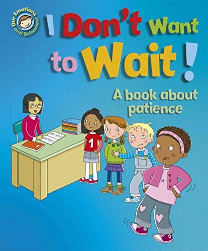 

Our Emotions and Behaviour I Dont Want to Wait A book about patience by Sue GravesDesideria GuicciardiniEmanuela Carletti-Paperback