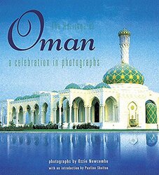 The Heritage of Oman: A Celebration in Photographs, Hardcover, By: Ozzie Newcombe