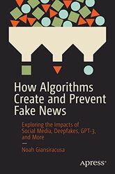 How Algorithms Create and Prevent Fake News by Noah Giansiracusa-Paperback