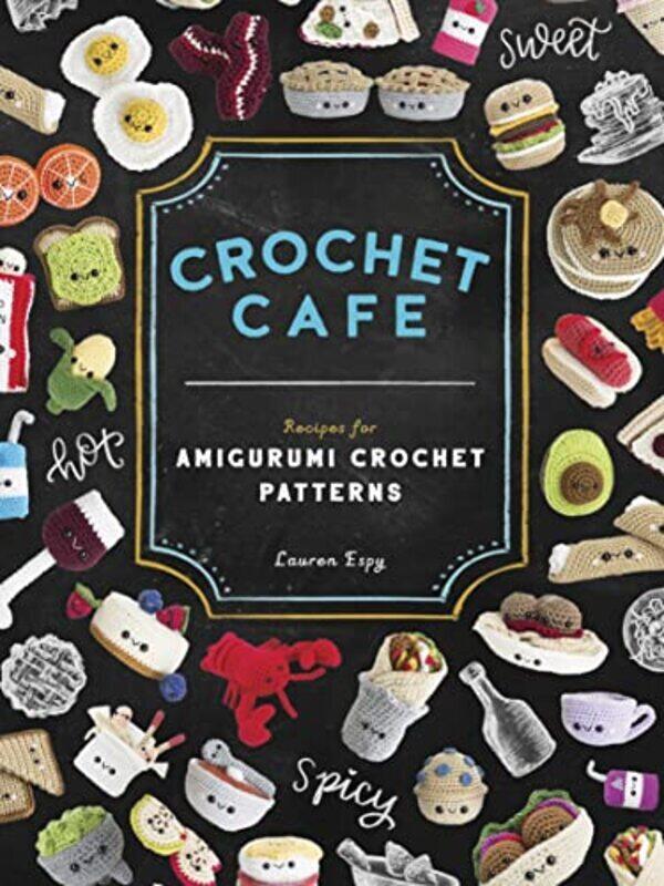 

Crochet Cafe Recipes For Amigurumi Crochet Patterns By Espy, Lauren Paperback