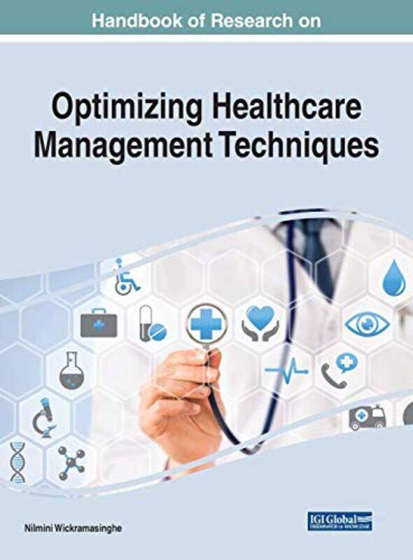 

Handbook of Research on Optimizing Healthcare Management Techniques by Nilmini Wickramasinghe-Hardcover