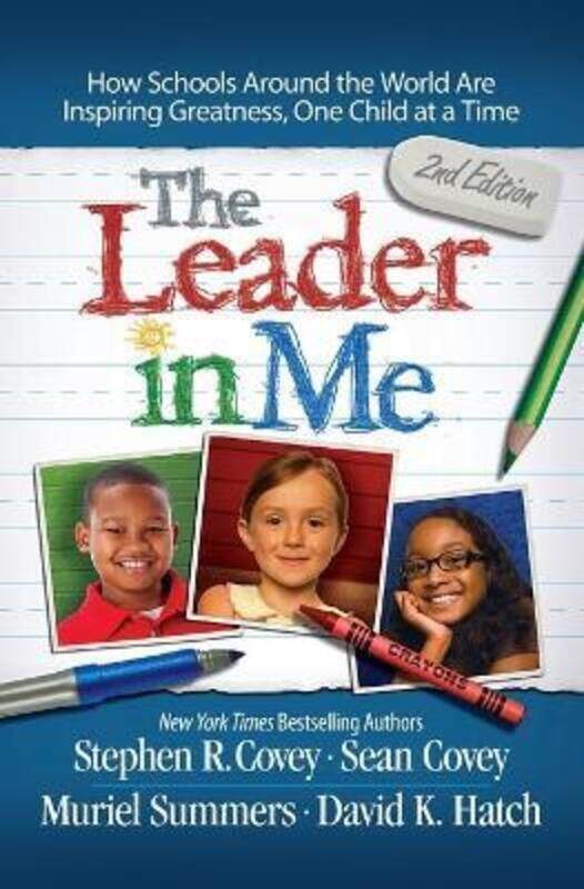 

The Leader in Me: How Schools Around the World Are Inspiring Greatness, One Child at a Time,Paperback, By:Covey