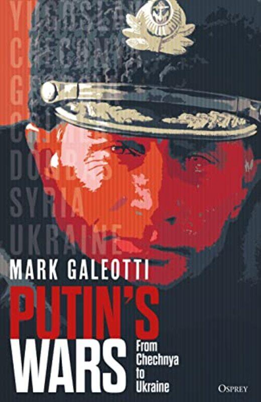 

Putins Wars: From Chechnya to Ukraine , Hardcover by Galeotti, Mark