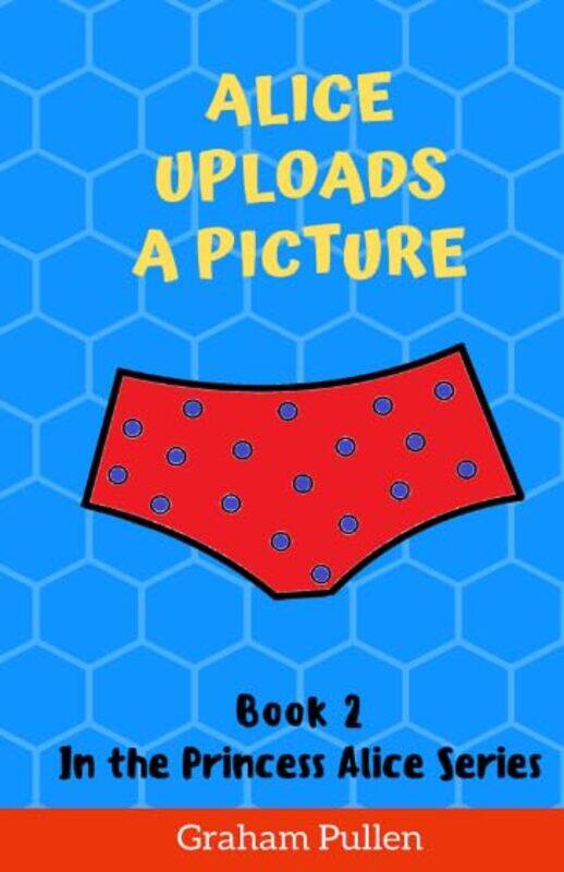 

Alice Uploads a Picture by Graham Pullen-Paperback