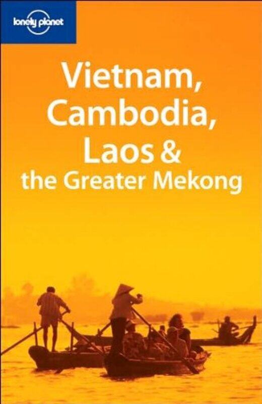 

Vietnam, Cambodia, Laos and the Greater Mekong (Lonely Planet Multi Country Guide)