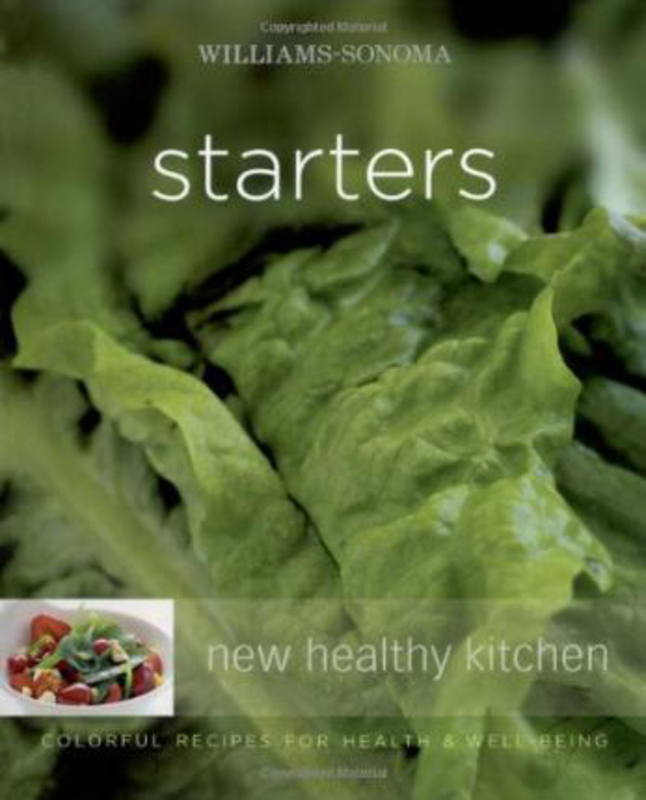 Williams-Sonoma New Healthy Kitchen: Starters: Williams-Sonoma New Healthy Kitchen: Starters, Paperback Book, By: Georgeanne Brennan