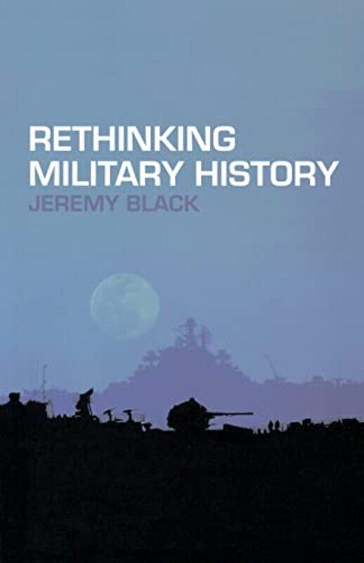 

Rethinking Military History by Jeremy University of Exeter, UK Black-Paperback