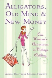 Alligators, Old Mink & New Money, Hardcover Book, By: Alison Houtte