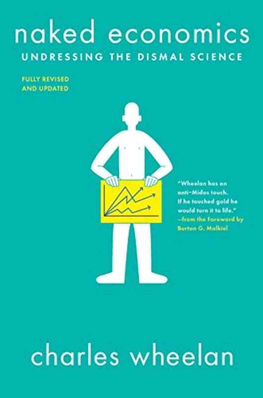 

Naked Economics: Undressing the Dismal Science , Paperback by Wheelan, Charles (Dartmouth College) - Malkiel, Burton G. (Princeton University)