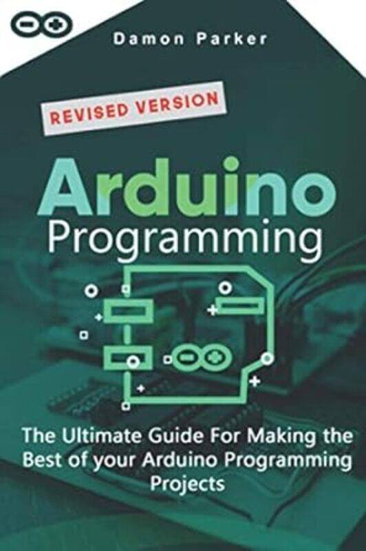 

Arduino Programming The Ultimate Guide For Making The Best Of Your Arduino Programming Projects