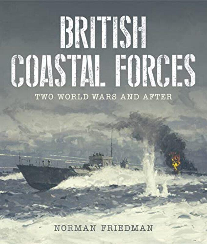 

British Coastal Forces by Norman Friedman-Hardcover