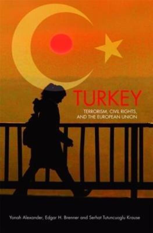 Turkey: Terrorism, Civil Rights and the European Union.Hardcover,By :Yonah Alexandre