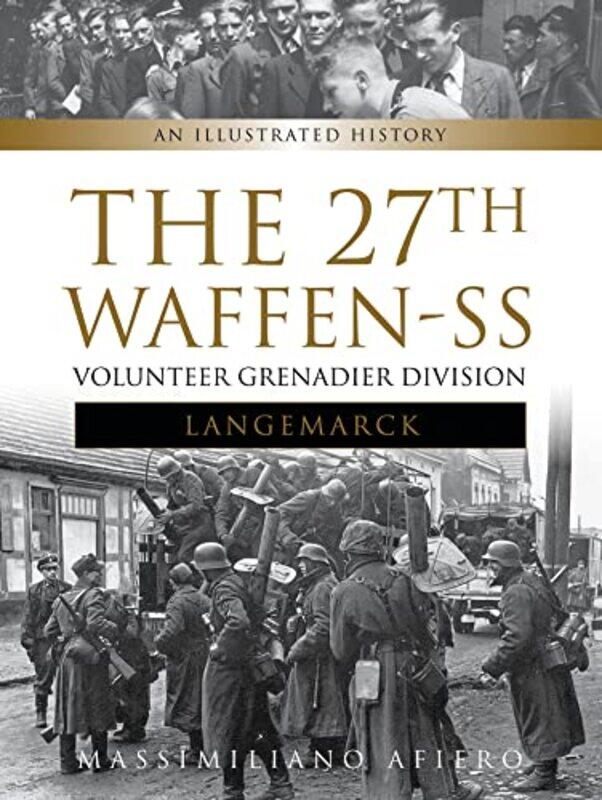 

The 27th WaffenSS Volunteer Grenadier Division Langemarck by Massimiliano Afiero-Hardcover