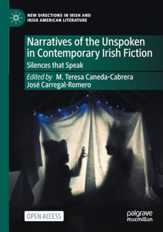 

Narratives of the Unspoken in Contemporary Irish Fiction by M Teresa Caneda-CabreraJose Carregal-Romero-Paperback