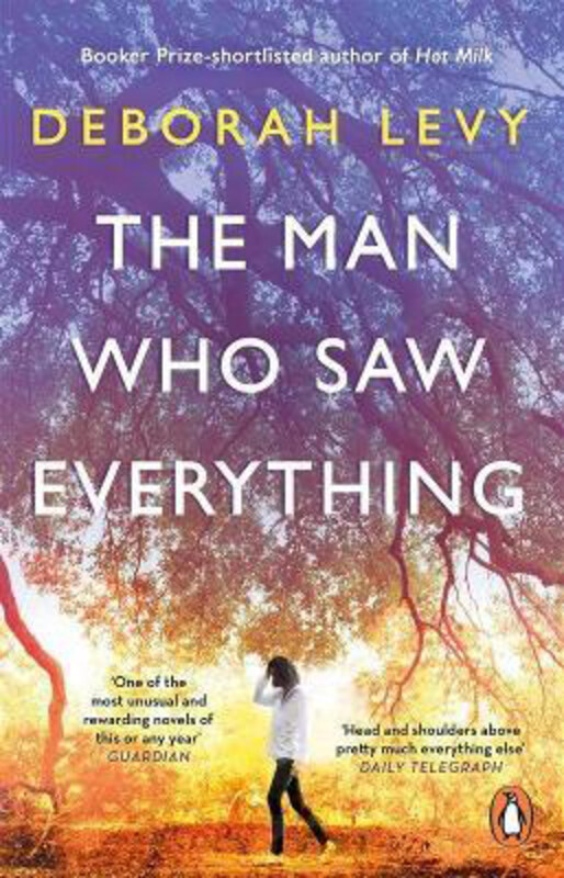 

The Man Who Saw Everything, Paperback Book, By: Deborah Levy